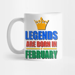 Legends Are born In February Mug